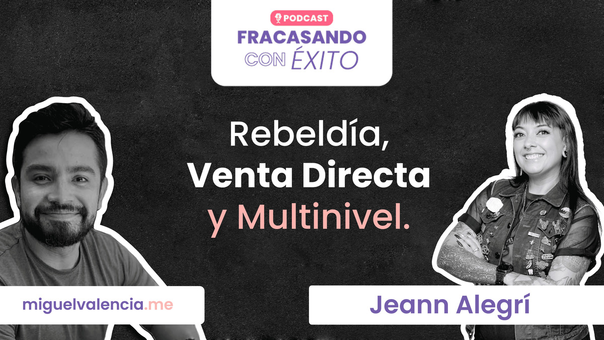 008 - Rebeldía, venta directa y multinivel con Jeann Alegrí
