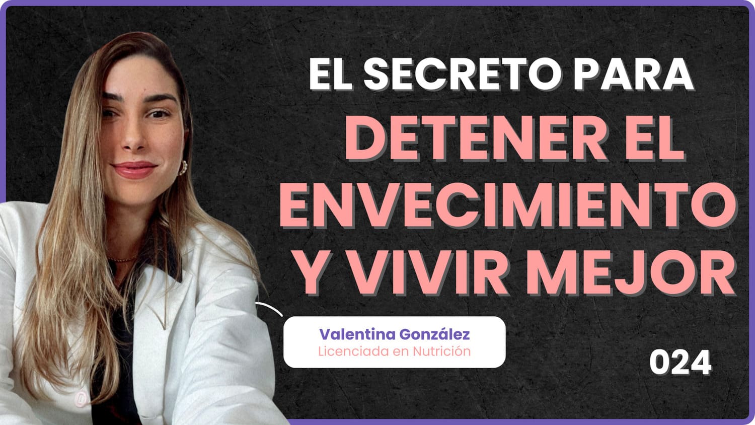 024 - El secreto para detener el envecimiento con Valentina Gonzalez