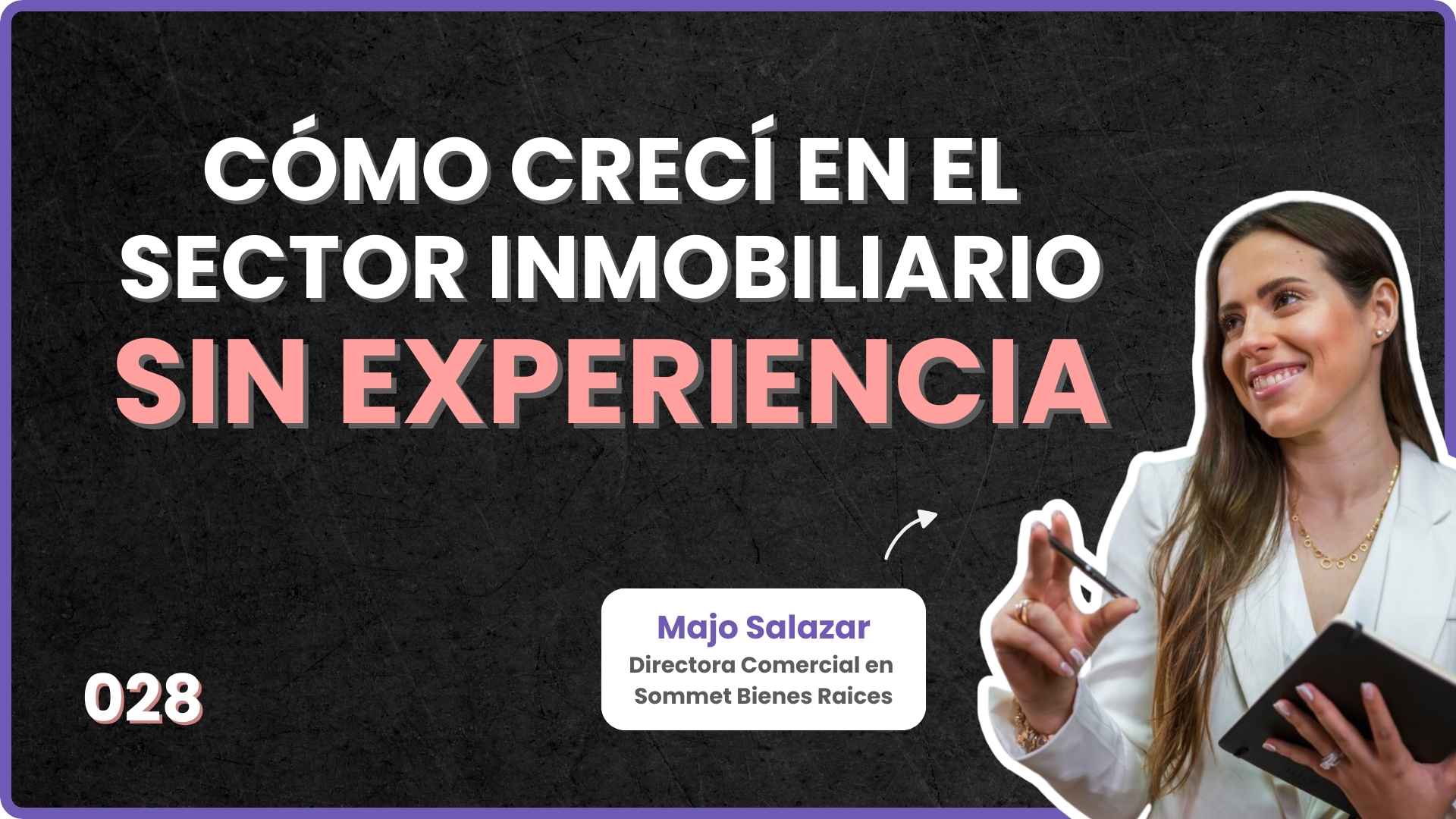 028 - Cómo crecí en el Sector Inmobiliario con Majo Salazar